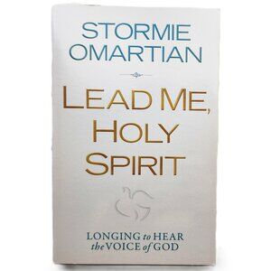 Lead Me, Holy Spirit: Longing to Hear the Voice of God by Stormie Omartian